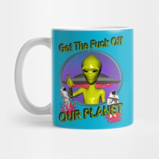 Get Off Our Planet - Alien UFO Funny Sci Fi Retro Neon 90's Y2K (color variant 2) Mug